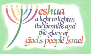 Yeshua, a light to lighen the Gentiles and the glory of God's people Israel